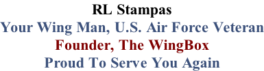 RL Stampas Your Wing Man, U.S. Air Force Veteran Founder, The WingBox Proud To Serve You Again